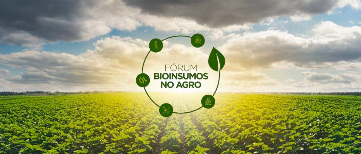 2º Fórum Bioinsumos no Agro ressalta como a ampliação do uso de bioprodutos alia sustentabilidade e produtividade